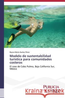 Modelo de sustentabilidad turística para comunidades costeras Ibañez Pérez, Reyna María 9783639558142 Publicia - książka
