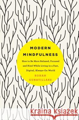 Modern Mindfulness Gunatillake, Rohan 9781250116413 St. Martin's Griffin - książka
