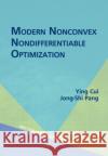 Modern Nonconvex Nondifferentiable Optimization Ying Cui 9781611976731 Society for Industrial & Applied Mathematics,