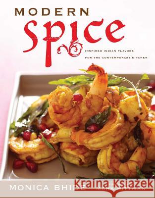 Modern Spice: Inspired Indian Flavors for the Contemporary Kitchen Monica Bhide Mark Bittman 9781501100871 Simon & Schuster - książka