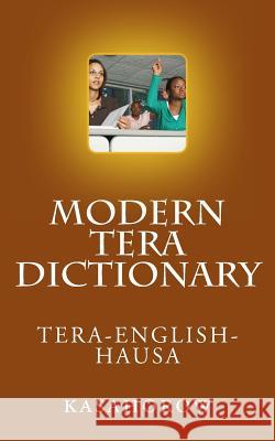 Modern Tera Dictionary: Tera - English - Hausa Mohammed Aminu Mu'azu Maimuna Adamu Magaji 9781477649060 Createspace - książka