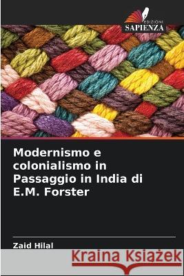 Modernismo e colonialismo in Passaggio in India di E.M. Forster Zaid Hilal   9786205820728 Edizioni Sapienza - książka