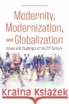 Modernity, Modernization, and Globalization: Issues and Challenges of the 21st Century: Issues and Challenges of the 21st Century Shahid M. Shahidullah   9781536163230 Nova Science Publishers Inc