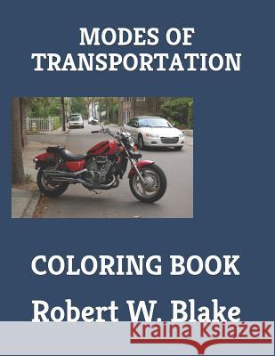 Modes of Transportation: Coloring Book Robert W. Blake 9781795303576 Independently Published - książka