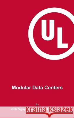 Modular Data Centers Anh Nguyen Michael Sakamoto 9780986197604 UL LLC - książka