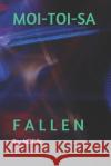 Moi-Toi-Sa: Fallen M. D. C 9781730700071 Independently Published