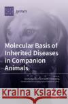 Molecular Basis of Inherited Diseases in Companion Animals Danika Bannasch Steven Friedenberg 9783036504728 Mdpi AG