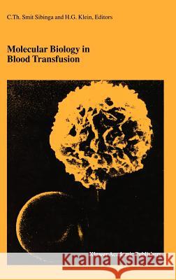 Molecular Biology in Blood Transfusion C. Th Smi Harvey G. Klein Cees Th Smi 9780792365341 Kluwer Academic Publishers - książka