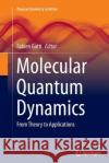 Molecular Quantum Dynamics: From Theory to Applications Gatti, Fabien 9783662512265 Springer