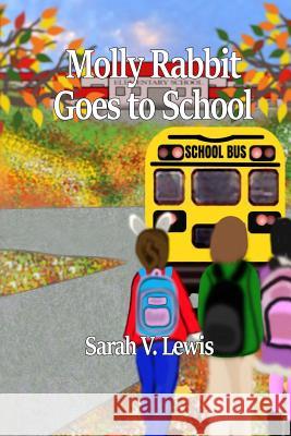 Molly Rabbit Goes to School Sarah V. Lewis 9780692564851 Meadow Creek Books for All Readers - książka
