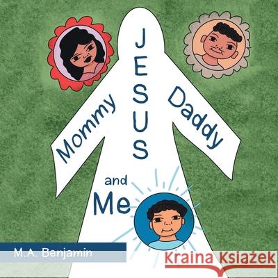 Mommy Daddy Jesus and Me M A Benjamin, Wilma McDaniel, Faith A Heard 9781728373676 Authorhouse - książka