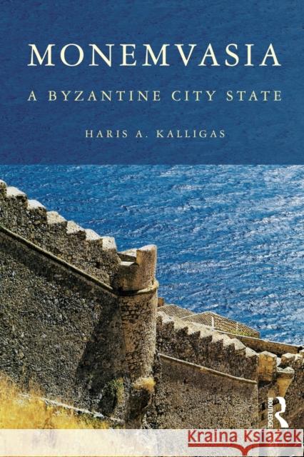 Monemvasia: A Byzantine City State Kalligas, Haris A. 9780415849609 Routledge - książka