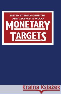 Monetary Targets Brian Griffiths Geoffrey E. Wood 9781349165575 Palgrave MacMillan - książka