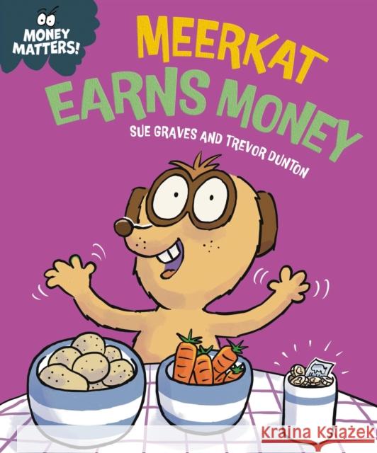 Money Matters: Meerkat Earns Money Sue Graves 9781445186047 Hachette Children's Group - książka
