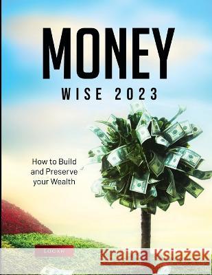 Money Wise 2023: How to Build and Preserve your Wealth Logan 9781803620305 Logan - książka