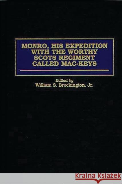 Monro, His Expedition with the Worthy Scots Regiment Called Mac-Keys William S. Brockington Geoffrey Parker Robert Monro 9780275962678 Praeger Publishers - książka