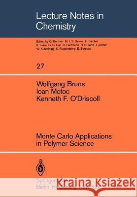 Monte Carlo Applications in Polymer Science W. Bruns I. Motoc K. F. O'Driscoll 9783540111658 Springer - książka