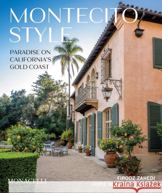 Montecito Style: Paradise on California's Gold Coast Firooz Zahedi 9781580935951 Monacelli Press - książka
