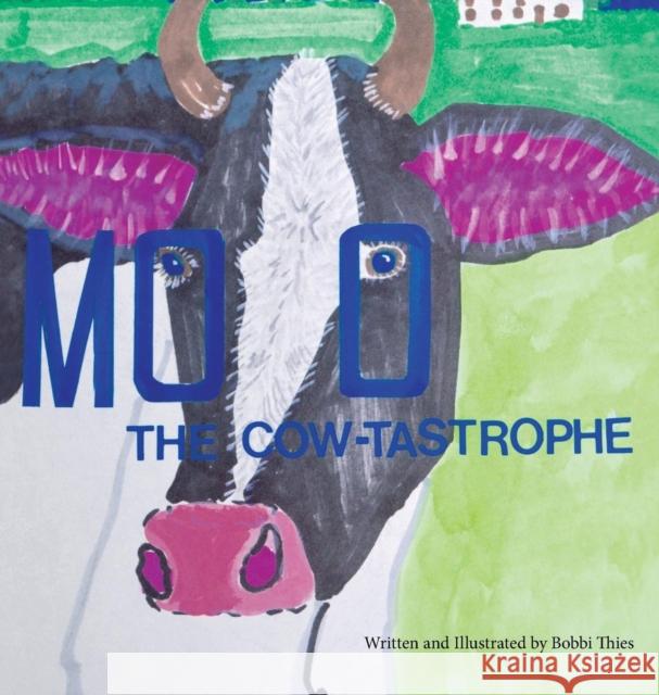 Moo The Cow-tastrophe: (As It Was and So It Is) Thies, Roberta a. 9780692933633 Roberta A. Thies - książka