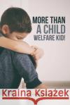 More Than a Child Welfare Kid!: no Tommy Hearn 9781632218292 Xulon Press