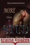 More Than A Stud: A Short Erotic Contemporary Romance March, E. L. 9781729495278 Independently Published