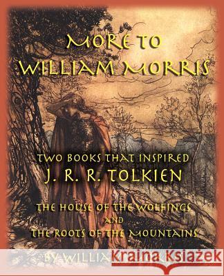 More to William Morris: Two Books That Inspired J. R. R. Tolkien-The House of the Wolfings and the Roots of the Mountains Morris, William 9781587420238 Inkling Books - książka