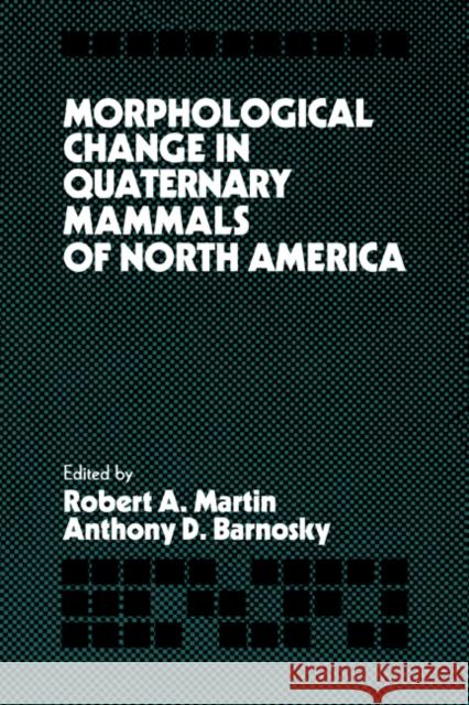Morphological Change in Quaternary Mammals of North America Robert A. Martin Anthony D. Barnosky 9780521020817 Cambridge University Press - książka