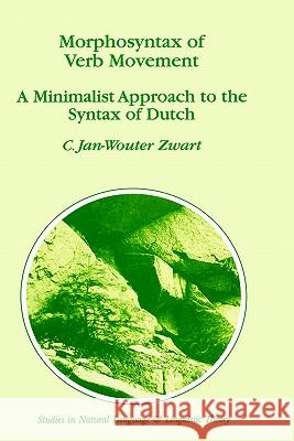 Morphosyntax of Verb Movement: A Minimalist Approach to the Syntax of Dutch Zwart, J. -W 9780792342632 Kluwer Academic Publishers - książka