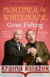 Mortimer & Whitehouse: Gone Fishing: The Comedy Classic Paul Whitehouse 9781788702942 Bonnier Books Ltd