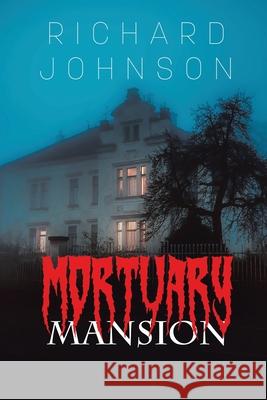 Mortuary Mansion Richard Johnson 9781645507055 Matchstick Literary - książka