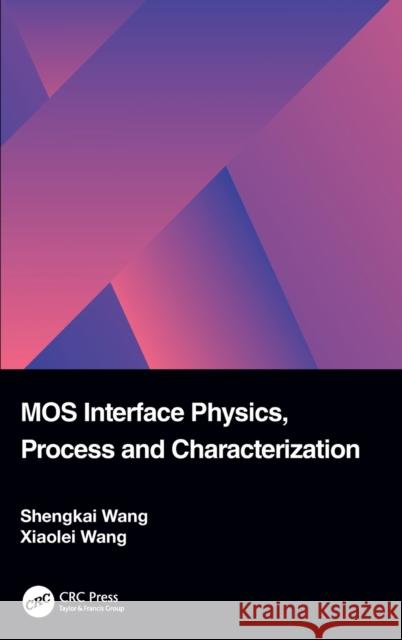 Mos Interface Physics, Process and Characterization Shengkai Wang Xiaolei Wang 9781032106274 CRC Press - książka