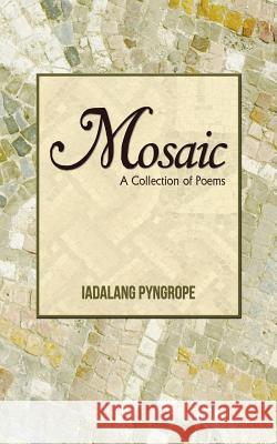 Mosaic: A Collection of Poems Pyngrope, Iadalang 9781482815979 Partridge Publishing (Authorsolutions) - książka