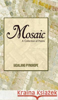 Mosaic: A Collection of Poems Pyngrope, Iadalang 9781482815986 Partridge Publishing (Authorsolutions) - książka