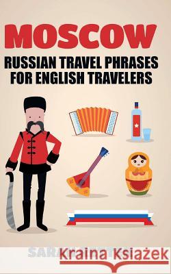 Moscow: Russian Travel Phrases for English Travelers: The best 1.000 phrases to get what you need when traveling in Moscow Retter, Sarah 9781517177096 Createspace - książka