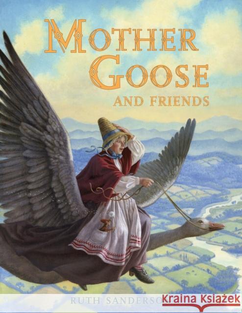 Mother Goose and Friends Sanderson, Ruth 9781623719463 Interlink Publishing Group, Inc - książka