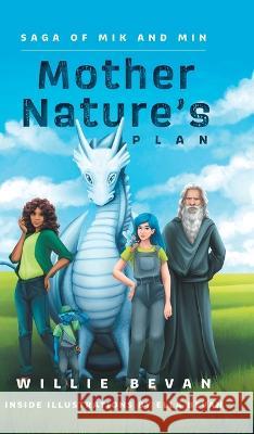 Mother Nature\'s Plan: Saga of Mik and Min Willie Bevan Ella Bevan 9781039149953 FriesenPress - książka