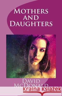 Mothers and Daughters: Second Edition David McDonald 9781727246100 Createspace Independent Publishing Platform - książka
