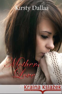 Mother's Love Kirsty Dallas Ami Johnson 9781514865668 Createspace - książka
