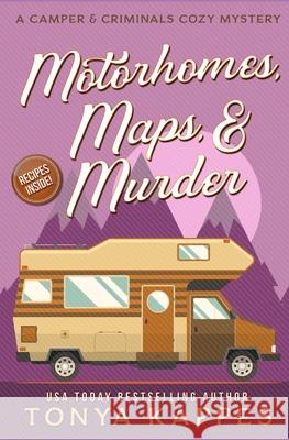 Motorhomes, Maps, & Murder Tonya Kappes 9781793444035 Independently Published - książka