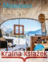 Mountain Escapes: The Finest Hotels and Retreats from the Alps to the Andes Martin N. Kunz 9783961712465 teNeues Publishing UK Ltd