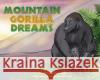 Mountain Gorilla Dreams Kristen Halverson Tatiana Kutsachenko 9781088072318 Kristen Halverson