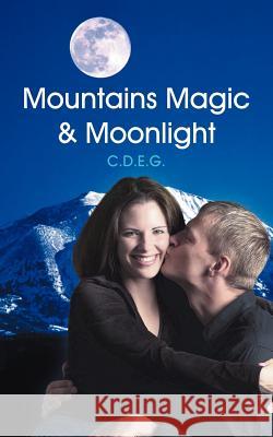 Mountains Magic & Moonlight C. D. E. G. 9781418499297 Authorhouse - książka