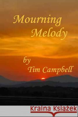 Mourning Melody Tim Campbell 9781523400164 Createspace Independent Publishing Platform - książka