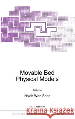 Movable Bed Physical Models Wen Shen Hsie Hsieh Wen Shen 9780792308287 Kluwer Academic Publishers - książka