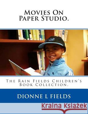 Movies On Paper Studio: The Rain Fields Children's Book Collection Fields, Dionne L. 9781495983474 Createspace - książka