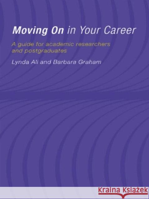 Moving On in Your Career : A Guide for Academics and Postgraduates Lynda Ali Barbara Graham 9780415178693 Falmer Press - książka