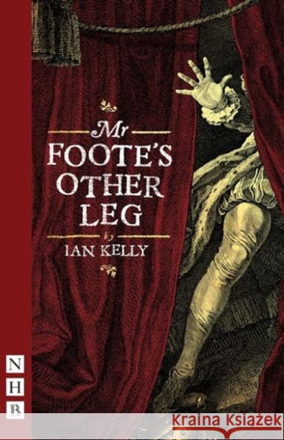Mr Foote's Other Leg Ian Kelly 9781848425071 NICK HERN BOOKS - książka