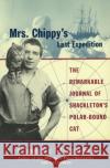 Mrs. Chippy's Last Expedition Caroline Alexander W. E. How Frank Hurley 9780060932619 Harper Perennial