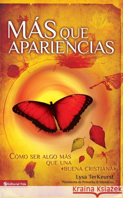 Más Que Apariencias: Cómo Ser Algo Más Que Una 'Buena Cristiana' TerKeurst, Lysa 9780829751017 Vida Publishers - książka