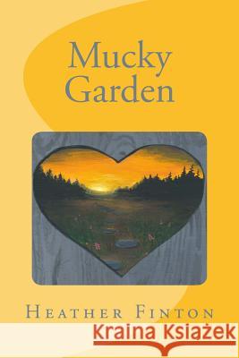 Mucky Garden Heather Finton, Danielle Pfeifer 9780995824737 Northern Undercurrents - książka